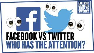 Facebook vs. Twitter Who Has The Attention?