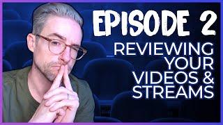 Reviewing your Videos and Streams  Ep. 2