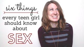 Sex  6 Things Every Teen Girl Should Know About Sex