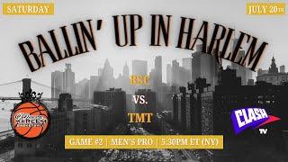 Ballin Up in Harlem  BSC vs. TMT  Mens Pro