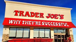 Trader Joes - Why Theyre Successful