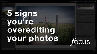 5 signs youre overediting your images