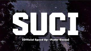 SUCI - Pudar Gazza Official Speed Up Original