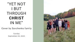 Yet Not I But Through Christ In Me Cover Savchenko family