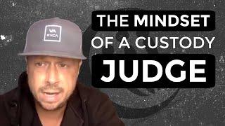 The Mindset Of A Custody Judge Heres Why Its Important