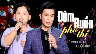 Đêm Buồn Phố Thị - Lê Minh Trung & Bé Quốc Huy Giọng Ca Nhí Triệu Views