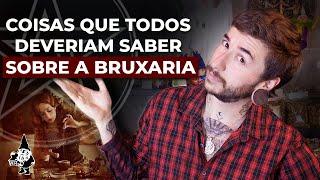 COISAS QUE TODOS DEVERIAM SABER SOBRE A BRUXARIA