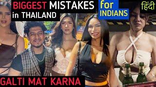 THAILAND BIG MISTAKES by Indians TO NEVER DO - PATTAYA BANGKOK  2023  HINDI  YE GALTI MAT KARNA 