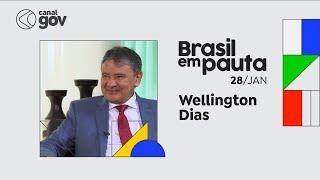 BRASIL EM PAUTA  Wellington Dias ministro do Desenvolvimento