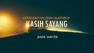 Ustadzah Halimah Alaydrus - Kasih sayang pada wanita