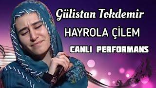 Gülistan Tokdemir - Hayrola Çilem CANLI