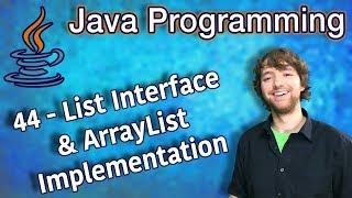 Java Programming Tutorial 44 - List Interface and ArrayList Implementation