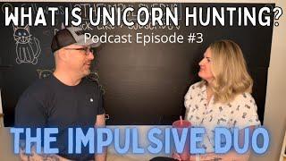 What is Unicorn Hunting? Podcast-Episode #3