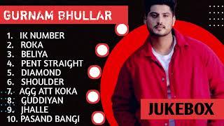 Gurnam Bhullar New Songs  Gurnam Bhulla Hits  Gurnam Bhullar All Songs  New Punjabi Songs 2024