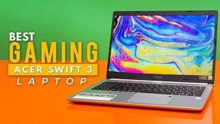 Acer Swift 3 - Best Gaming Laptop 2021  Tech Unrivaled