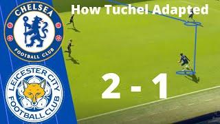 Chelsea vs Leicester Tactical Analysis - How Tuchel Adapted to 10-Men