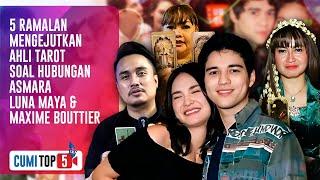 5 Ramalan Mengejutkan Ahli Tarot Soal Hubungan Asmara Luna Maya & Maxime Bouttier  CUMI TOP V