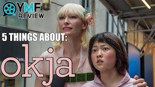 5 Things About Okja - Movie Review