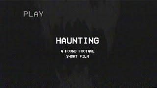 Haunting  Found Footage Short Horror Film