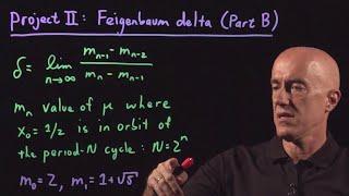 Project II Feigenbaum Delta Part B  Lecture 22  Numerical Methods for Engineers