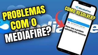 COMO resolver problemas do Mediafire there was a probem uploading the resourse