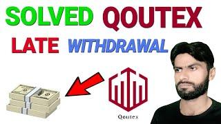 Solved Quotex late withdrawal problem  How to get quick withdrawal from Qoutex