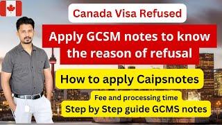 How to apply CAIPS notes after Canada Visa Refusal  Step-by-Step Guide to Applying for GCMS Notes