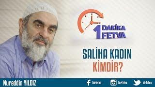 Saliha kadın kimdir?Birfetva - Nureddin YILDIZ