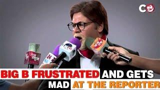 Big B Frustrated and gets MAD at the Reporter