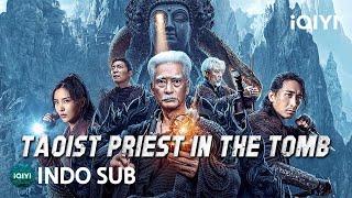 【INDO SUB】Taoist Priest in the Tomb  PetualanganAksiThriller  iQIYI Film Tiongkok