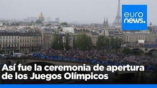 Así fue la ceremonia de inauguración de los Juegos Olímpicos de París 2024