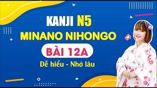 Tiếng Nhật Cô Lam - Chữ Hán Kanji N5 - Bài 12A