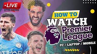 How to Watch Premier League Live on PC  Laptop  Mobile 2024