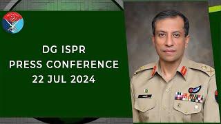 DG ISPR Press Conference - 22 July 2024