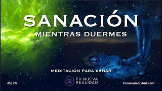 SANA MIENTRAS DUERMES - MEDITACIÓN GUIADA Y AFIRMACIONES para sanar física y emocionalmente