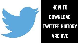 How to Download Twitter History Archive