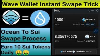 Wave Wallet Instant Swap trick  Ocean to sui Swap process  Earn Free Sui Token 