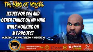 The King Of Iclone Issues for cc4 realized  and other things on my mind while working on my project