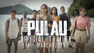 #SiapaPergiDiaMati  Official PULAU International Trailer  In Cinema 9 MARCH 2023 