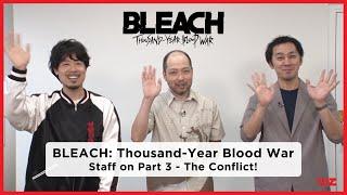 Comments from the Production Staff  BLEACH Thousand-Year Blood War Part 3 -- The Conflict