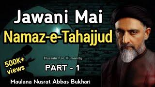 Jawani mai Namaz e Tahajjud  Part 1  By Maulana Nusrat Abbas Bukhari
