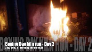 20231228 Boxing Day Kiln Run -  Day 2