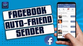 How To Use Facebook Auto Friend Request Sender Step By Step Guide