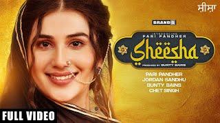 SHEESHA  Pari Pandher  Jordan Sandhu  Bunty Bains  Chet Singh  Latest Punjabi Songs 2021