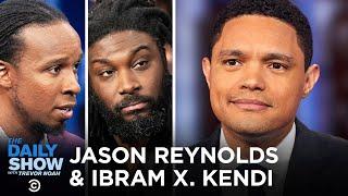 Jason Reynolds & Ibram X. Kendi - “Stamped” and the Story of Racism in the U.S.  The Daily Show