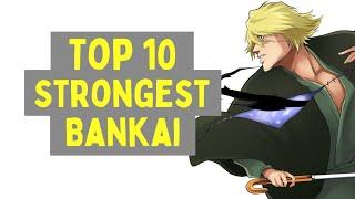 Top 10 STRONGEST Bankai In Bleach  Manga & Novels Included