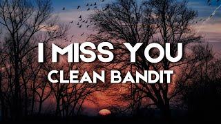 Clean Bandit - I Miss You Lyrics ft. Julia Michaels