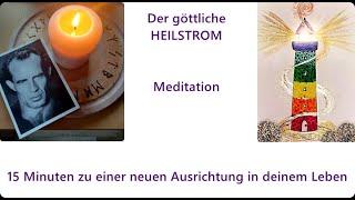 Heilstrom von Bruno Gröning * Eine 15-Minuten-Meditation die dich in die göttliche Ordnung bringt