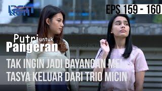 PUTRI UNTUK PANGERAN - Tak Ingin Jadi Bayangan Mel Tasya Keluar Dari Trio Micin  28 September 2020