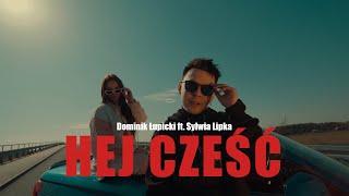 Dominik Łupicki ft. Sylwia Lipka - Hej Cześć Official Video